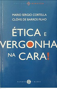 Livro Ética e Vergonha na Cara ! Autor Cortella, Mario Sergio (2015) [seminovo]