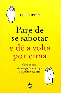 Livro Pare de Se Sabotar e Dê a Volta por Cima Autor Flippen, Flip (2010) [seminovo]