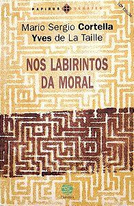 Livro nos Labirintos da Moral Autor Cortella, Mario Sergio (2013) [seminovo]