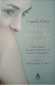 Livro a Beleza Está nos Olhos de Quem Vê Autor Cury, Camila (2010) [usado]