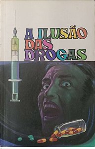 Livro a Ilusão das Drogas Autor Schmidt, Ivan (1976) [usado]