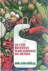 Livro as Cem Receitas Mais Famosas do Mundo Autor Gööck, Roland [usado]