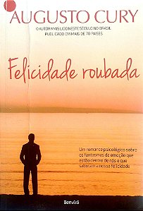 Livro Felicidade Roubada Autor Cury, Augusto (2018) [seminovo]