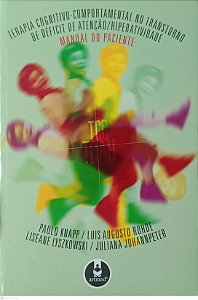 Livro Manual do Paciente - Terapia Cognitivo-compornamental no Transtorno de Déficit de Atenção / Hiperatividade Autor Knapp, Paulo (2002) [seminovo]