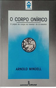 Livro o Corpo Onírico Autor Mindell, Arnold (1989) [usado]