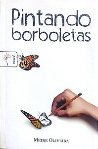 Livro Pintando Borboletas Autor Oliveira, Meire (2013) [seminovo]