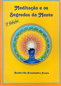 Livro Meditação e os Segredos da Mnte Autor A''caria, Avadhu''tika A''nandamitra (2004) [seminovo]
