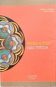 Livro Viver a Vida Não Vivida Autor Johnson, Robert A. (2010) [seminovo]