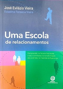 Livro Uma Escola de Ralacionamentos Autor Vieira, José Evilázio (2017) [seminovo]