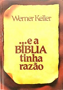 Livro ... e a Bíblia Tinha Razão Autor Keller, Werner (1984) [usado]