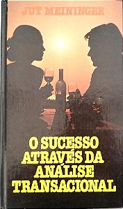 Livro o Sucesso Através da Análise Transacional Autor Meininger, Jut (1983) [usado]