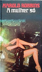 Livro a Mulher Só Autor Robbins, Harold (1983) [usado]