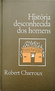 Livro História Desconhecida dos Homens Autor Charroux, Robert (1976) [usado]