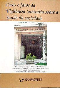 Livro Casos e Fatos da Vigilância Sanitária sobre a Saúde da Sociedade Autor Marques (org.), Maria Cristina (2002) [seminovo]
