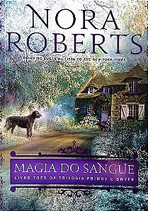 Livro Magia do Sangue - Trilogia Primos O''dwyer 3 Autor Roberts, Nora (2015) [seminovo]