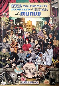 Livro Guia Politicamente Incorreto da História do Mundo Autor Narloch, Leandro (2013) [usado]