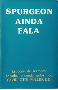 Livro Spurgeon Ainda Fala Autor Fuller (org.), David Otis (1991) [usado]