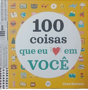 Livro 100 Coisas que Eu Amo em Você Autor Kovacs, Cara (2021) [seminovo]