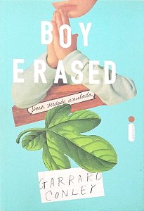 Livro Boy Erased: Uma Verdade Anulada Autor Conley, Garrard (2019) [seminovo]