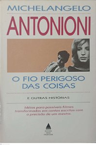 Livro o Fio Perigoso das Coisas e Outras Histórias Autor Antonioni, Michelangelo (1990) [usado]