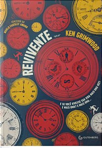 Livro Revivente: e Se Você Vivesse sua Vida Mais Uma Vez ? Autor Grimwood, Ken (2014) [seminovo]