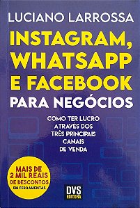 Livro Instagram, Whatsapp e Facebook para Negócios Autor Larrossa, Luciano (2021) [seminovo]