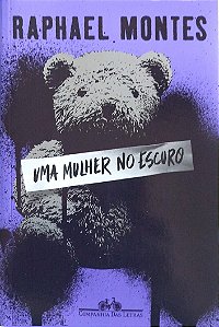 Livro Uma Mulher no Escuro Autor Montes, Raphael (2019) [seminovo]