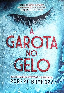 Livro a Garota no Gelo Autor Bryndza, Robert (2018) [seminovo]