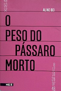 Livro o Peso do Pássaro Morto Autor Bei, Aline (2017) [seminovo]