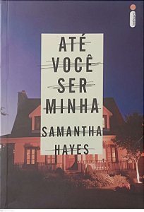 Livro até Você Ser Minha Autor Hayes, Samantha (2015) [seminovo]
