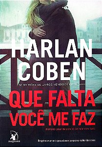 Livro que Falta Você Me Faz Autor Coben, Harlan (2015) [seminovo]