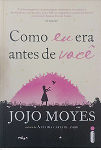 Livro Como Eu Era Antes de Você Autor Moyes, Jojo (2015) [seminovo]
