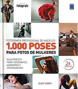 Livro Fotografia Profissional de Modelos: 1.000 Poses para Fotos de Mulheres Autor Siegel, Eliot (2012) [seminovo]
