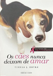 Livro os Cães Nunca Deixam de Amar Autor Rhyne, Teresa J. (2013) [seminovo]