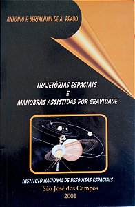 Livro Trajetórias Espaciais e Manobras Assistidas por Gravidade Autor Prado, Antonio F. Bertachini de A. (2001) [seminovo]