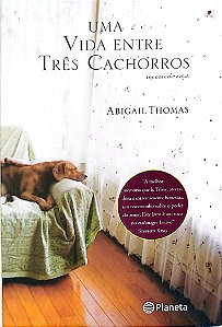 Livro Uma Vida entre Três Cachorros Autor Thomas, Abigail (2007) [seminovo]