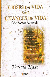 Livro Crises da Vida São Chances de Vida Autor Kast, Verena (2004) [seminovo]