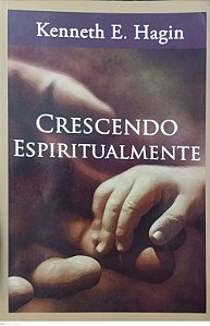 Livro Crescendo Espiritualmente Autor Hagin, Kenneth E. (2004) [usado]