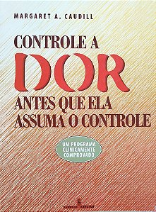 Livro Controle a Dor Antes que Ela Assume o Controle Autor Caudill, Margaret A. (1998) [usado]