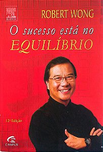 Livro o Sucesso Está no Equilíbrio Autor Wong, Robert (2006) [seminovo]