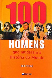 Livro 100 Homens que Mudaram a História do Mundo Autor Yenne, Bill (2004) [seminovo]