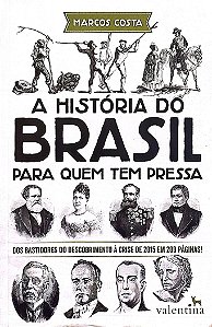 Livro a História do Brasil para Quem Tem Pressa Autor Costa, Marcos (2016) [usado]