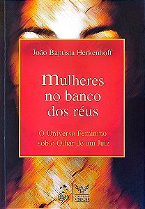 Livro Mulheres no Banco dos Réus Autor Herkenhoff, João Baptista (2008) [seminovo]