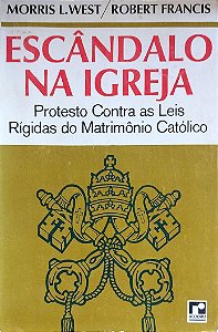 Livro Escândalo na Igreja: Protesto contra as Leis Rígidas do Martimônio Católico Autor West, Morris L. [usado]