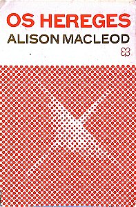 Livro os Hereges Autor Macleod, Alison (1968) [usado]