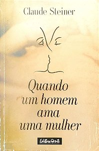 Livro Quando um Homem Ama Uma Mulher Autor Steiner, Claude [usado]
