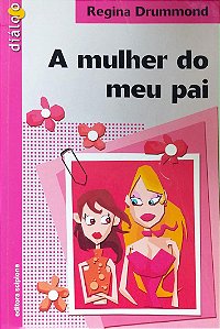Livro a Mulher do Meu Pai Autor Drummond, Regina (2004) [usado]