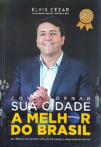 Livro Como Tornar sua Cidade a Melhor do Brasil Autor Cezar, Elvis (2021) [seminovo]
