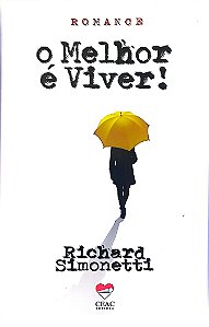 Livro o Melhor é Viver! Autor Simonetti, Richard (2018) [seminovo]
