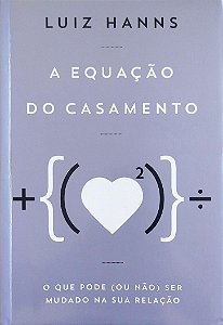 Livro a Equação do Casamento Autor Hanns, Luiz (2013) [seminovo]